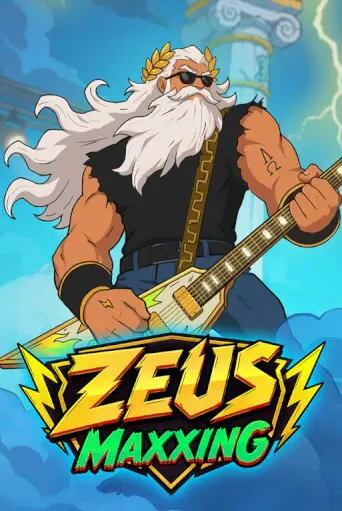 Zeus Maxxing